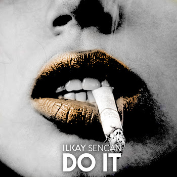 Ilkay Sencan - Do It Песня
