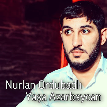 Nurlan Ordubadlı - Yasa Azerbaycan Песня