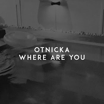 Otnicka - Where Are You Песня
